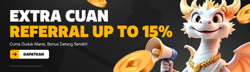BONUS EXTRA REFFERAL UP TO 15%